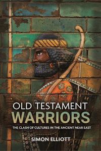 Cover image for Old Testament Warriors: The Clash of Cultures in the Ancient Near East