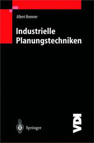 Cover image for Industrielle Planungstechniken: Unternehmens-, Produkt- und Investitionsplanung, Kostenrechnung und Terminplanung