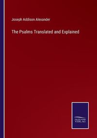 Cover image for The Psalms Translated and Explained