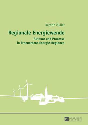 Cover image for Regionale Energiewende; Akteure und Prozesse in Erneuerbare-Energie-Regionen