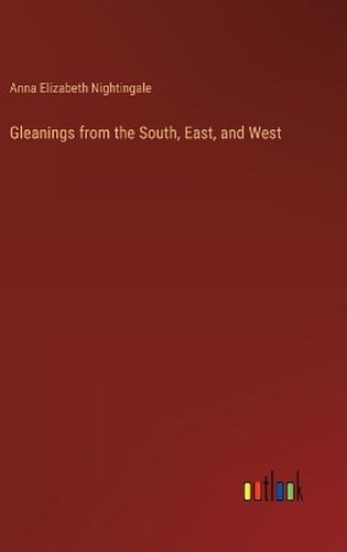 Cover image for Gleanings from the South, East, and West