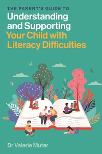 Cover image for The Parent's Guide to Understanding and Supporting Your Child with Literacy Difficulties