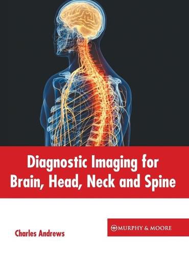 Diagnostic Imaging for Brain, Head, Neck and Spine