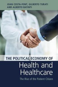 Cover image for The Political Economy of Health and Healthcare: The Rise of the Patient Citizen