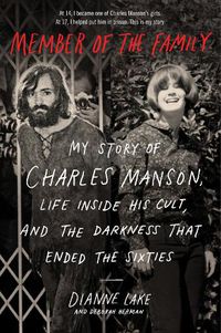 Cover image for Member of the Family: My Story of Charles Manson, Life Inside His Cult, and the Darkness That Ended the Sixties