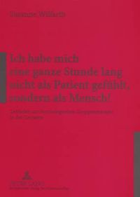 Cover image for Ich Habe Mich Eine Ganze Stunde Lang Nicht ALS Patient Gefuehlt, Sondern ALS Mensch!: Leitfaden Zur Psychologischen Gruppentherapie in Der Geriatrie