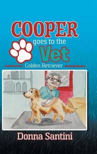 Cover image for Cooper Goes to the Vet: Golden Retriever