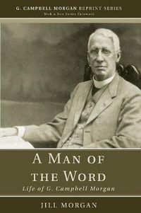 Cover image for A Man of the Word: Life of G. Campbell Morgan
