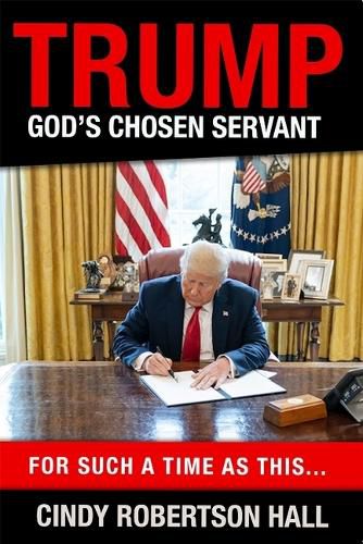 Cover image for Trump - God's Chosen Servant: For Such a Time as This