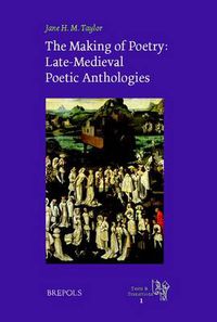 Cover image for The Making of Poetry: Late-Medieval French Poetic Anthologies