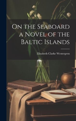 Cover image for On the Seaboard a Novel of the Baltic Islands