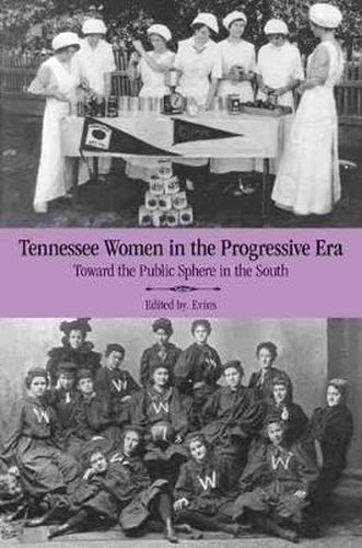 Cover image for Tennessee Women in the Progressive Era: Toward the Public Sphere in the New South