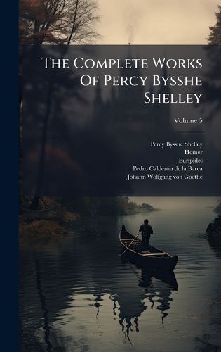 Cover image for The Complete Works Of Percy Bysshe Shelley