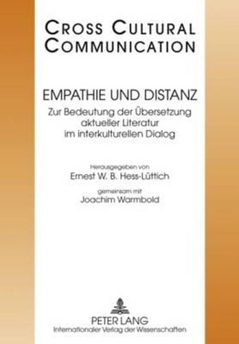 Empathie Und Distanz: Zur Bedeutung Der Uebersetzung Aktueller Literatur Im Interkulturellen Dialog- Redaktion: Simon Affolter Und Nicolas Bollinger