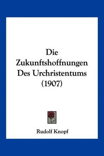 Cover image for Die Zukunftshoffnungen Des Urchristentums (1907)