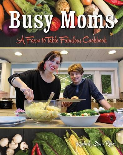 Cover image for Busy Moms: A Farm to Table Fabulous Cookbook