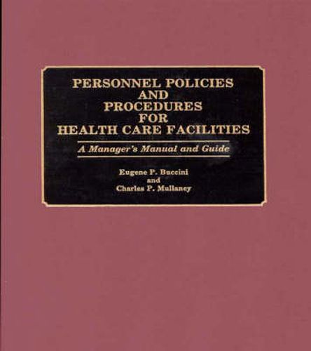 Cover image for Personnel Policies and Procedures for Health Care Facilities: A Manager's Manual and Guide