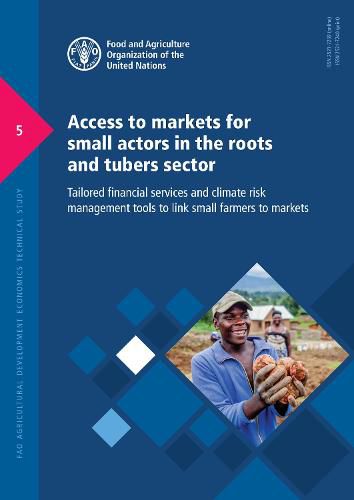 Access to markets for small actors in the roots and tubers sector: tailored financial services and climate risk management tools to link small farmers to markets