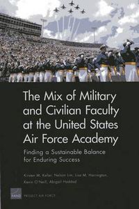 Cover image for The Mix of Military and Civilian Faculty at the United States Air Force Academy: Finding a Sustainable Balance for Enduring Success