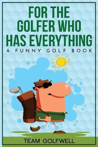 Cover image for For the Golfer Who Has Everything: A Funny Golf Book