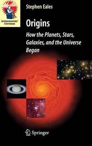 Cover image for Origins: How the Planets, Stars, Galaxies, and the Universe Began