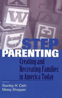 Cover image for Stepparenting: Creating and Recreating Families in America Today