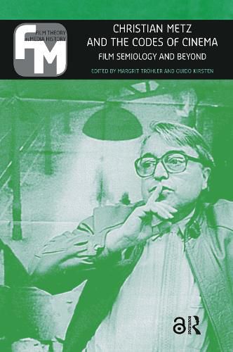 Cover image for Christian Metz and the Codes of Cinema: Film Semiology and Beyond