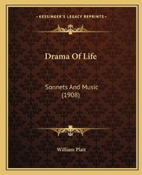 Cover image for Drama of Life: Sonnets and Music (1908)