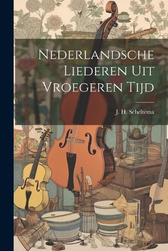 Cover image for Nederlandsche Liederen uit Vroegeren Tijd