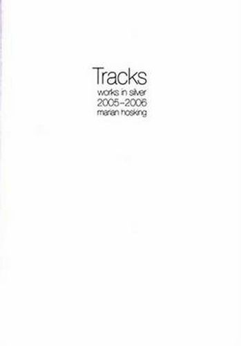 Cover image for Tracks: Works in Silver 2005-2006