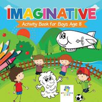 Cover image for Imaginative Activity Book for Boys Age 8