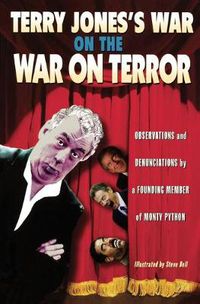 Cover image for Terry Jones's War on the War on Terror: Observations and Denunciations by a Founding Member of Monty Python