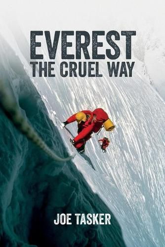 Cover image for Everest the Cruel Way: The audacious winter attempt of the West Ridge