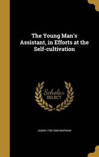 Cover image for The Young Man's Assistant, in Efforts at the Self-Cultivation