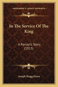 Cover image for In the Service of the King: A Parson's Story (1915)