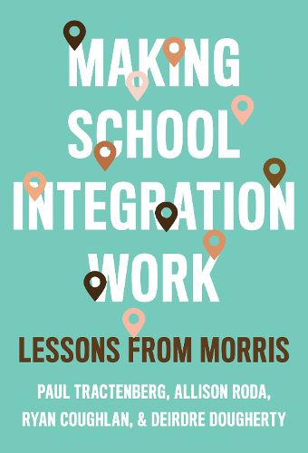 Cover image for Making School Integration Work: Lessons from Morris