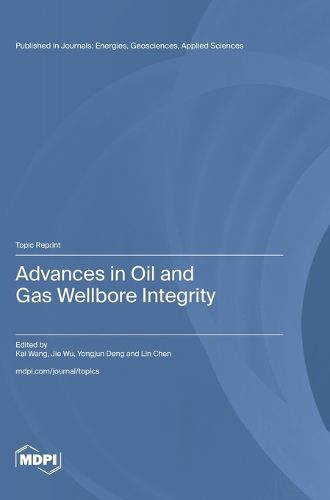 Cover image for Advances in Oil and Gas Wellbore Integrity