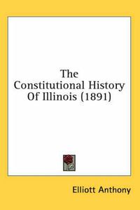 Cover image for The Constitutional History of Illinois (1891)