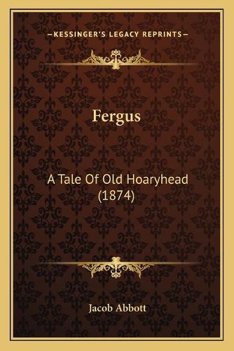 Cover image for Fergus: A Tale of Old Hoaryhead (1874)