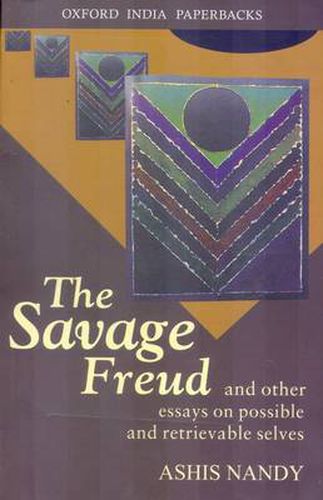 Cover image for The Savage Freud: And Other Essays on Possible and Retrievable Selves