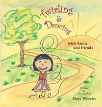 Cover image for Twirling and Dancing with Annie and Friends