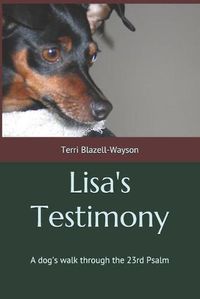 Cover image for Lisa's Testimony: A dog's walk through the 23rd Psalm