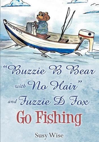 Cover image for Buzzie B Bear with No Hair and Fuzzie D Fox Go Fishing