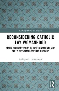 Cover image for Reconsidering Catholic Lay Womanhood