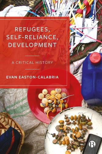 Cover image for Refugees, Self-Reliance, Development: A Critical History