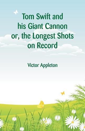 Cover image for Tom Swift and his Giant Cannon: The Longest Shots on Record