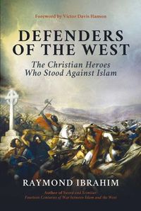 Cover image for Defenders of the West: The Christian Heroes Who Stood Against Islam