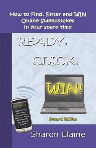 Cover image for Ready, Click, Win!: How to Find, Enter and Win Online Sweepstakes