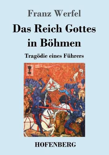 Das Reich Gottes in Boehmen: Tragoedie eines Fuhrers