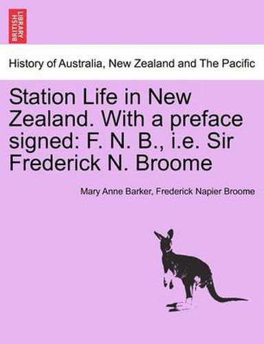 Cover image for Station Life in New Zealand. with a Preface Signed: F. N. B., i.e. Sir Frederick N. Broome